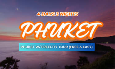 PACKAGE 1: 4D3N PHUKET W/ FREECITY TOUR (FREE & EASY)