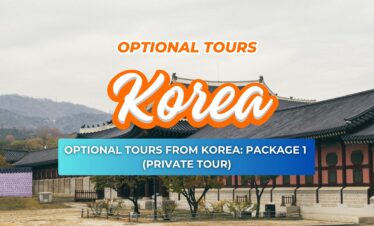 OPTIONAL TOURS FROM KOREA: PACKAGE 1  (PRIVATE TOUR)