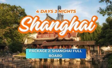 PACKAGE 2: 4D3N SHANGHAI FULL BOARD