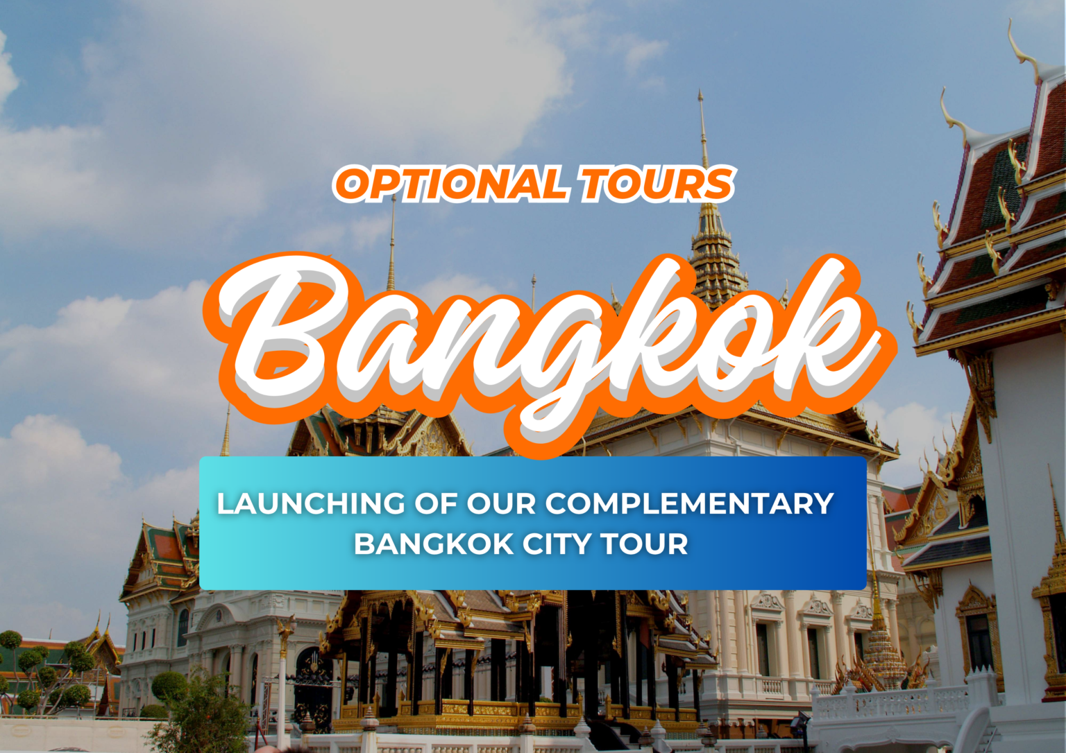 Complementary Trip BANGKOK: OPTIONAL TOURS LAUNCHING OF OUR COMPLEMENTARY BANGKOK CITY ...